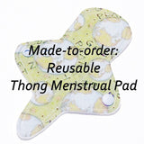 MADE TO ORDER - Reusable Thong Cloth Menstrual pad - choose your fabric and absorbency - Thong Pad - Thong Cloth Pad