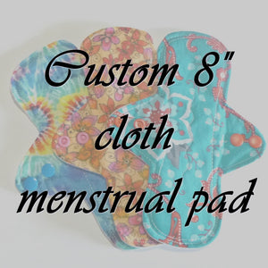 MADE TO ORDER - 8" Reusable Cloth Menstrual pad - choose your fabric and absorbency