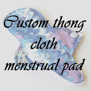 MADE TO ORDER - 7" Reusable Cloth Menstrual Thong-shaped pad - choose your fabric and absorbency