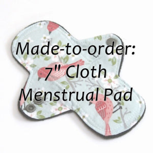 MADE TO ORDER - 7" Reusable Cloth Menstrual pad - choose your fabric and absorbency